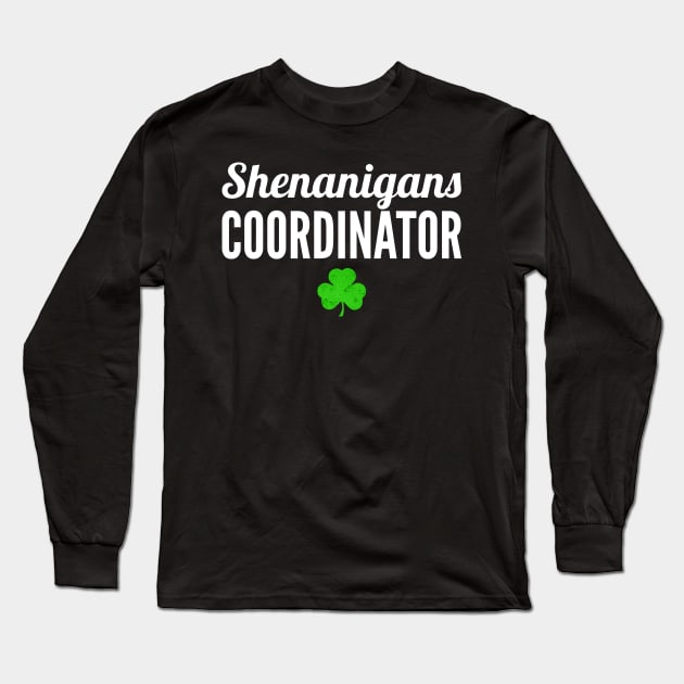 Shenanigans Coordinator St Patricks Day Irish Long Sleeve T-Shirt by oskibunde